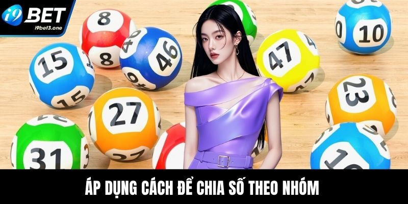 Áp dụng cách để chia số theo nhóm
