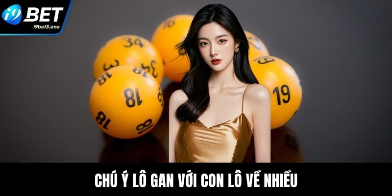 Chú ý lô gan với con lô về nhiều