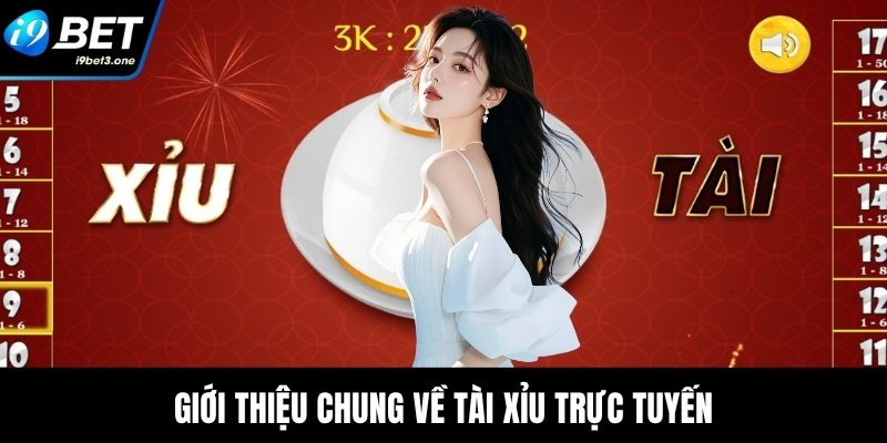 Giới thiệu chung về tài xỉu trực tuyến