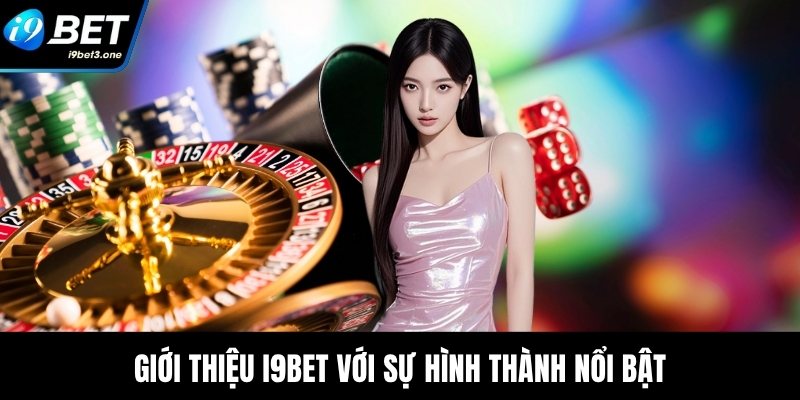 Giới thiệu I9Bet với sự hình thành nổi bật