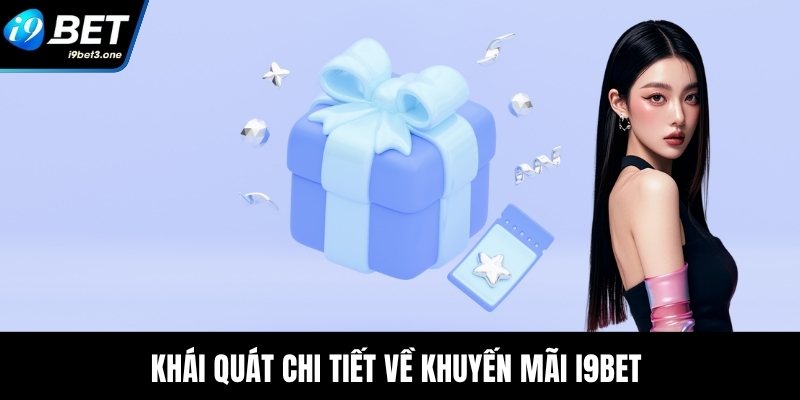 Khái quát chi tiết về khuyến mãi I9Bet