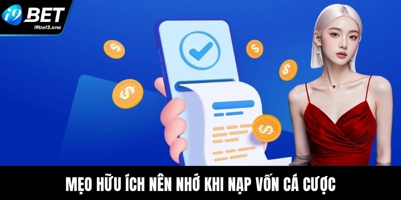 Mẹo hữu ích nên nhớ khi nạp vốn cá cược