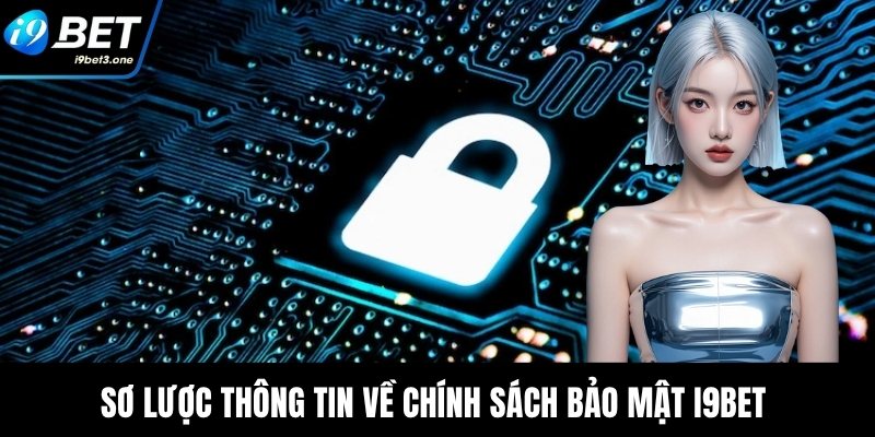Sơ lược thông tin về chính sách bảo mật I9Bet