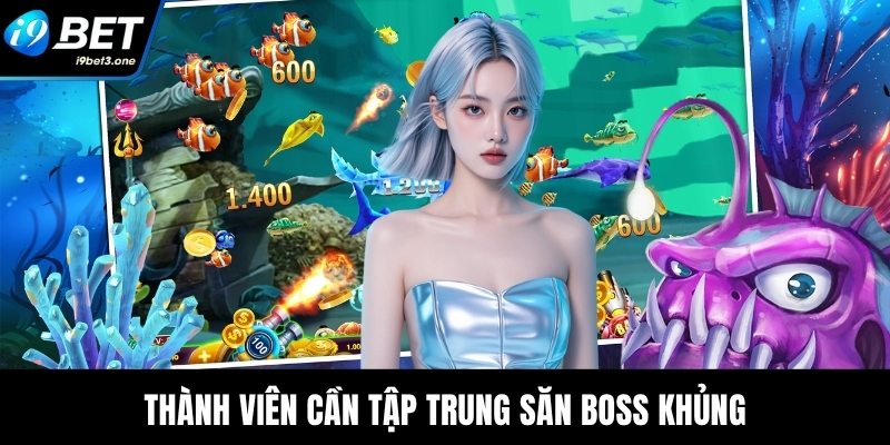 Thành viên cần tập trung săn boss khủng